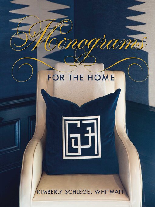 Title details for Monograms for the Home by Kimberly Schlegel Whitman - Available
